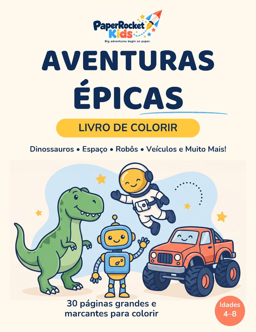 Capa do livro Aventuras Épicas – Livro de Colorir: um tiranossauro, um robô, um astronauta e um caminhão monstro vermelho sorrindo. Idades 4–8.